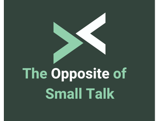 Podcast: “The Opposite of Small Talk”